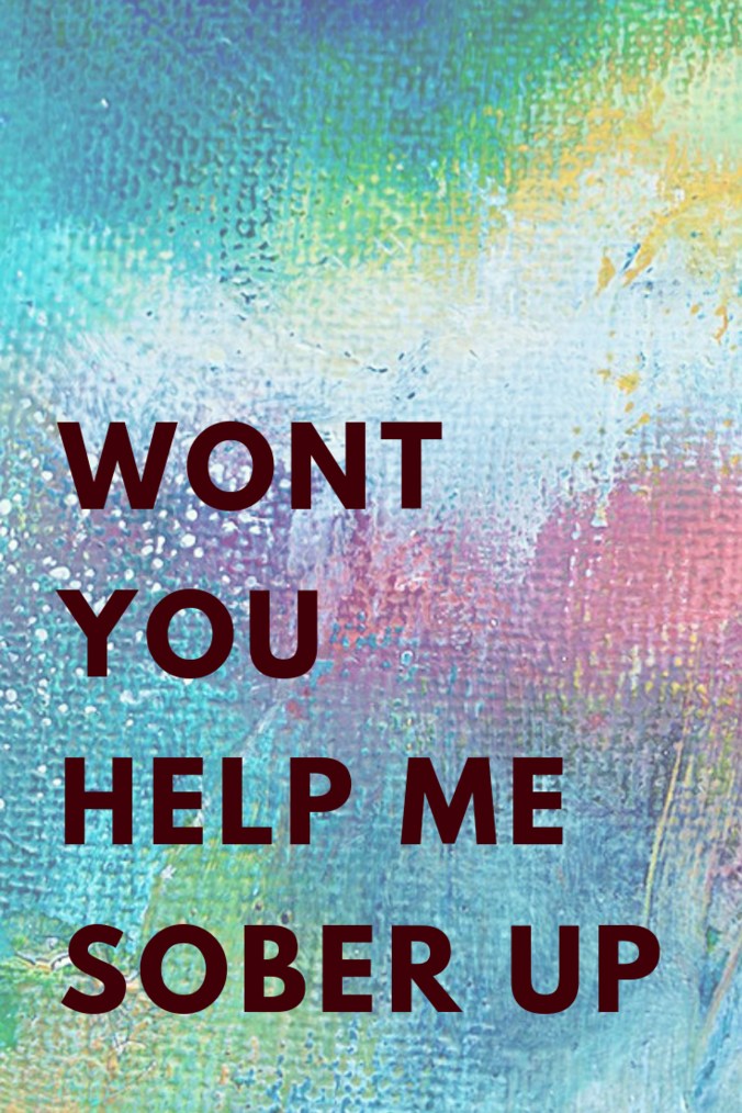 AJR Quote Won't you help me sober up